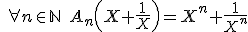  \quad \forall n \in {\mathbb N} \quad A_n \left(X+\frac{ 1}{X} \right) = X^n+\frac{ 1}{X^n}